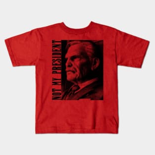 Not My President Kids T-Shirt